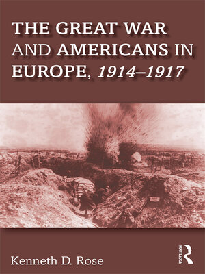 cover image of The Great War and Americans in Europe, 1914-1917